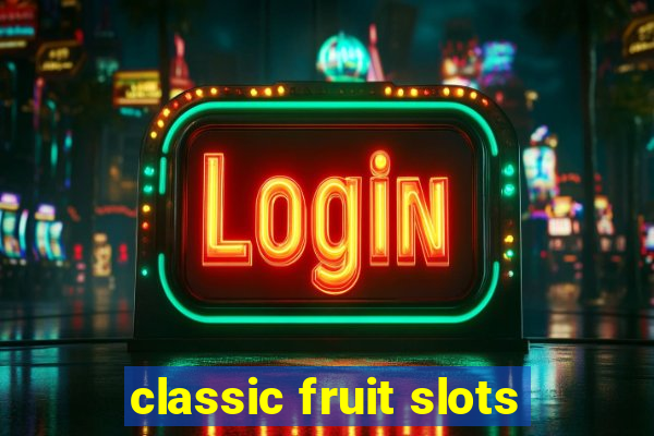 classic fruit slots